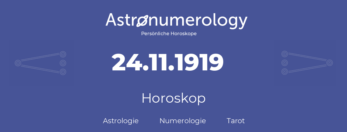 Horoskop für Geburtstag (geborener Tag): 24.11.1919 (der 24. November 1919)