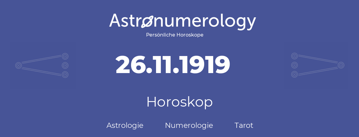 Horoskop für Geburtstag (geborener Tag): 26.11.1919 (der 26. November 1919)