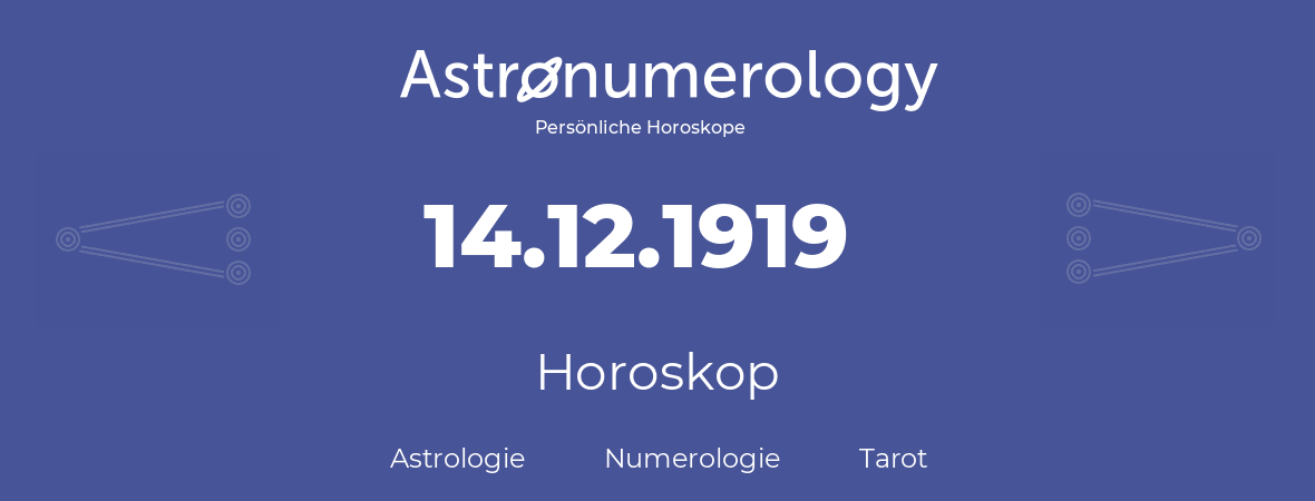 Horoskop für Geburtstag (geborener Tag): 14.12.1919 (der 14. Dezember 1919)