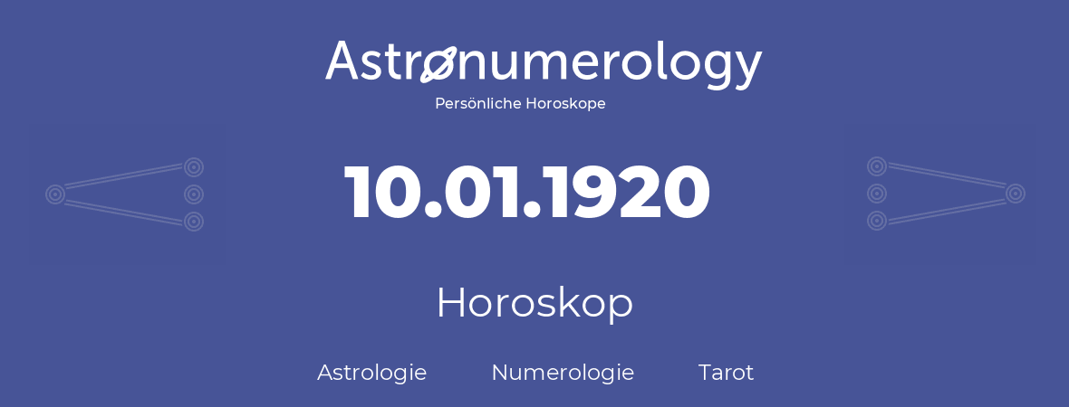 Horoskop für Geburtstag (geborener Tag): 10.01.1920 (der 10. Januar 1920)