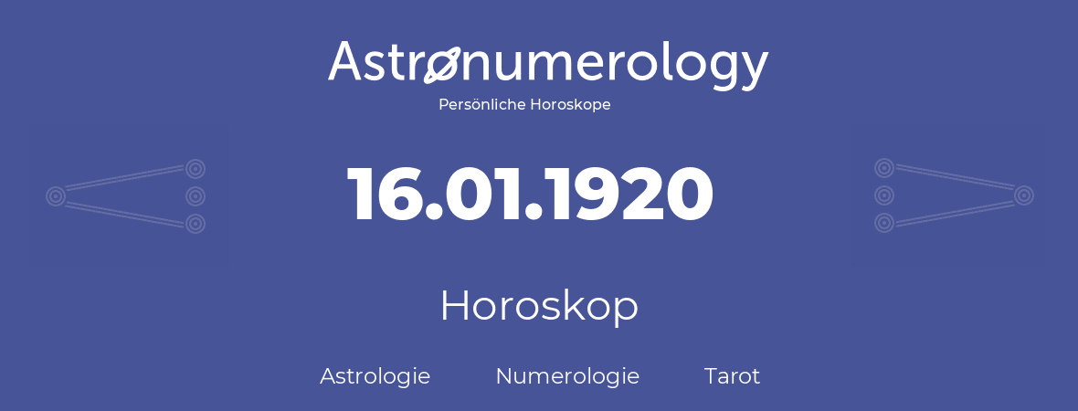 Horoskop für Geburtstag (geborener Tag): 16.01.1920 (der 16. Januar 1920)