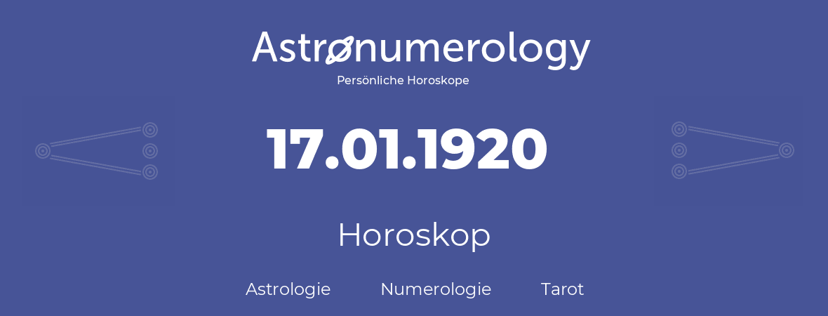 Horoskop für Geburtstag (geborener Tag): 17.01.1920 (der 17. Januar 1920)