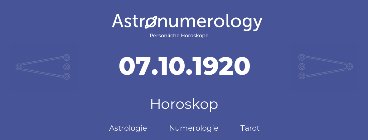 Horoskop für Geburtstag (geborener Tag): 07.10.1920 (der 7. Oktober 1920)