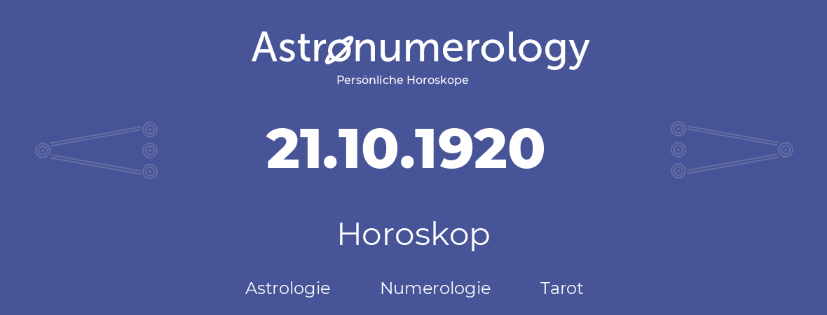 Horoskop für Geburtstag (geborener Tag): 21.10.1920 (der 21. Oktober 1920)