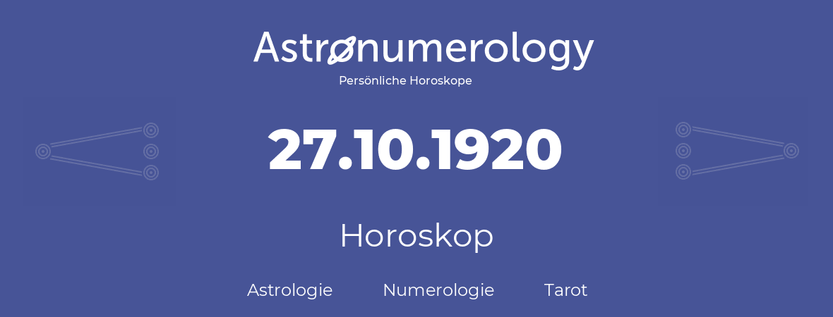 Horoskop für Geburtstag (geborener Tag): 27.10.1920 (der 27. Oktober 1920)