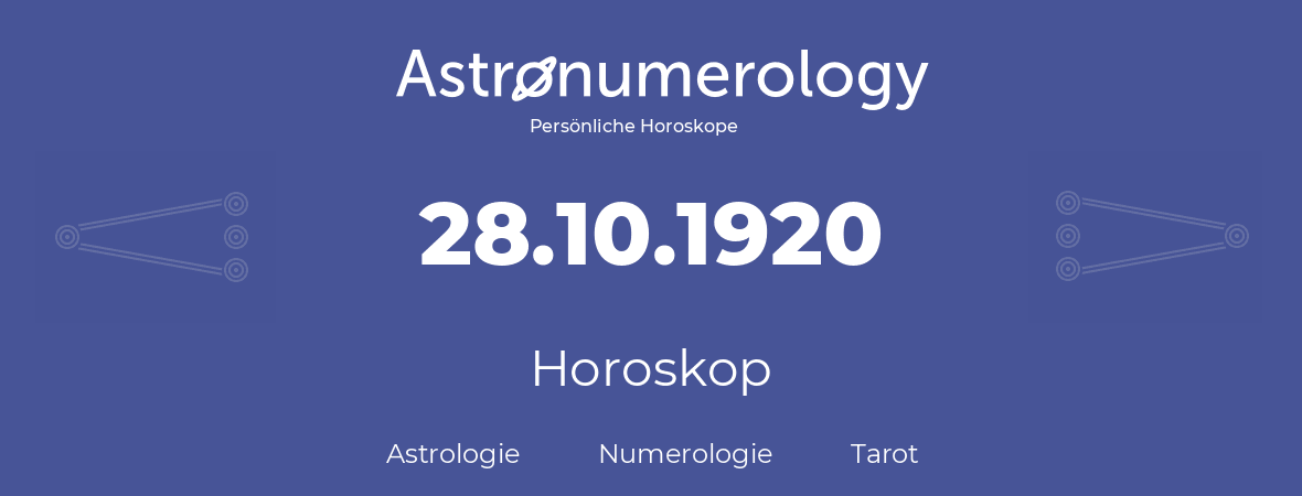 Horoskop für Geburtstag (geborener Tag): 28.10.1920 (der 28. Oktober 1920)
