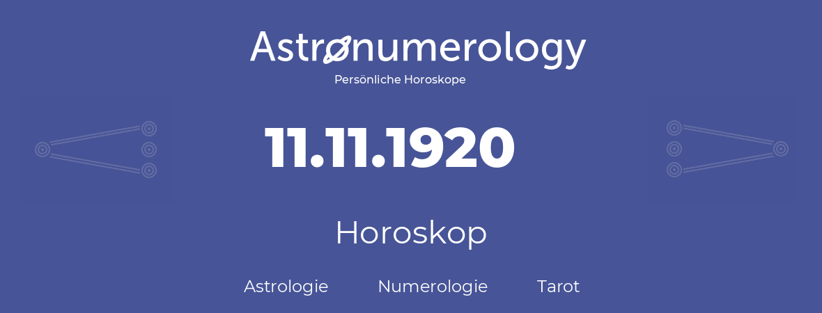 Horoskop für Geburtstag (geborener Tag): 11.11.1920 (der 11. November 1920)