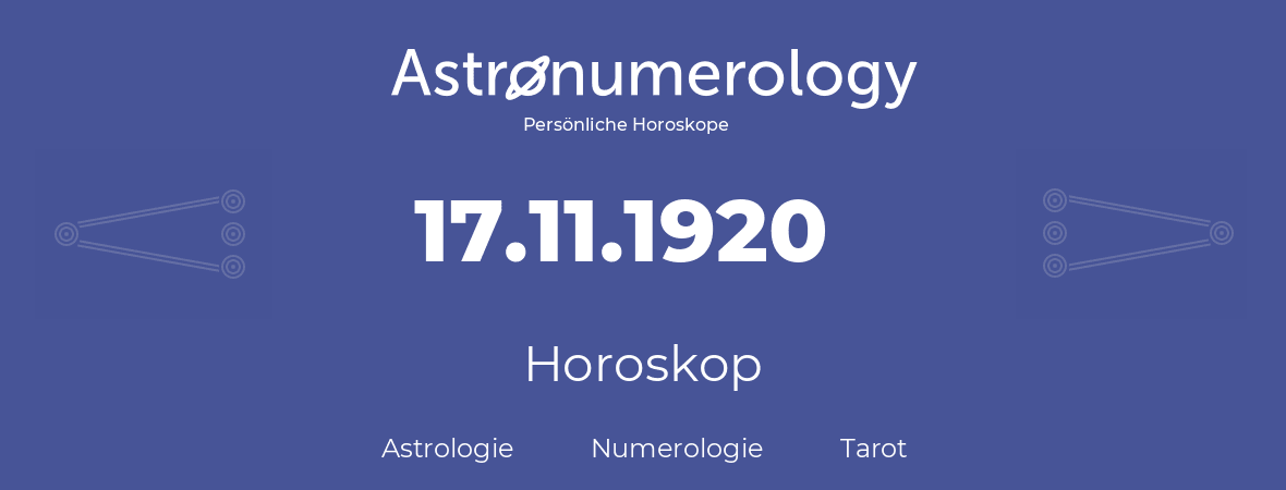Horoskop für Geburtstag (geborener Tag): 17.11.1920 (der 17. November 1920)