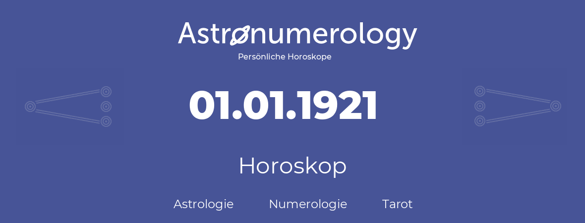 Horoskop für Geburtstag (geborener Tag): 01.01.1921 (der 1. Januar 1921)