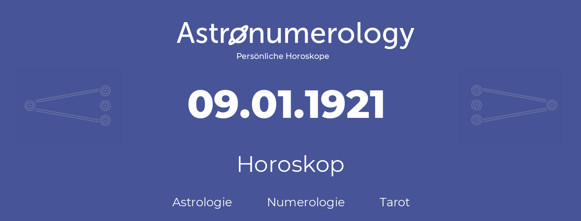 Horoskop für Geburtstag (geborener Tag): 09.01.1921 (der 09. Januar 1921)