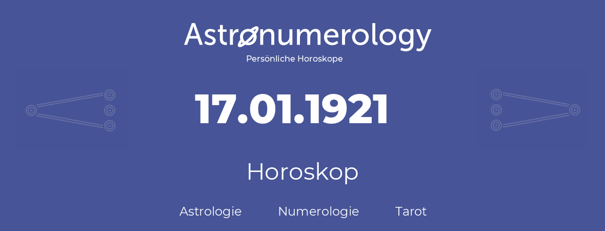 Horoskop für Geburtstag (geborener Tag): 17.01.1921 (der 17. Januar 1921)
