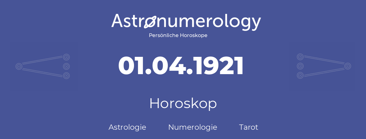 Horoskop für Geburtstag (geborener Tag): 01.04.1921 (der 31. April 1921)