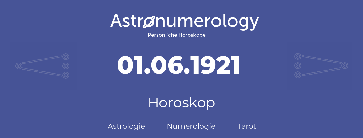 Horoskop für Geburtstag (geborener Tag): 01.06.1921 (der 31. Juni 1921)