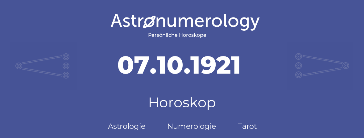 Horoskop für Geburtstag (geborener Tag): 07.10.1921 (der 7. Oktober 1921)