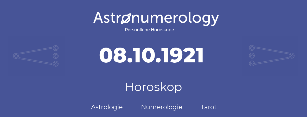 Horoskop für Geburtstag (geborener Tag): 08.10.1921 (der 08. Oktober 1921)