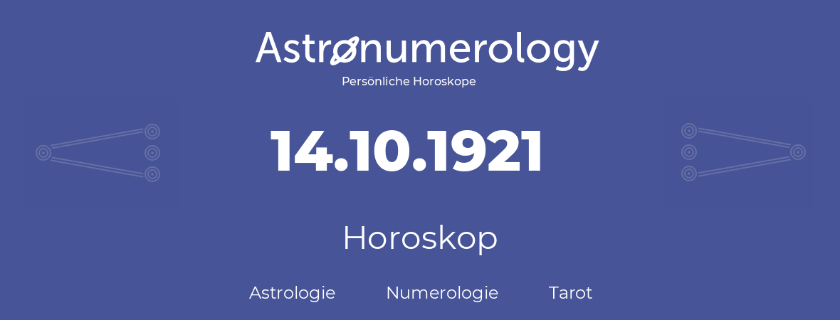 Horoskop für Geburtstag (geborener Tag): 14.10.1921 (der 14. Oktober 1921)