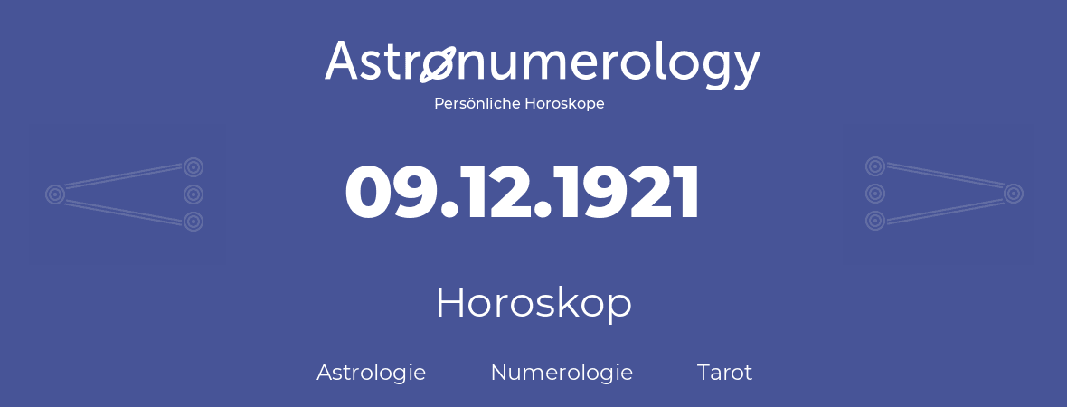 Horoskop für Geburtstag (geborener Tag): 09.12.1921 (der 09. Dezember 1921)