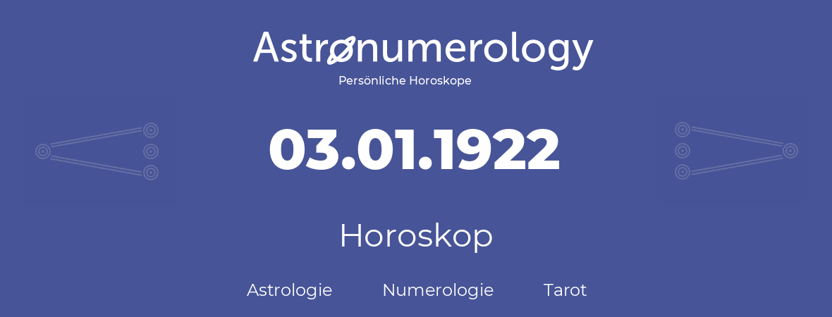 Horoskop für Geburtstag (geborener Tag): 03.01.1922 (der 3. Januar 1922)