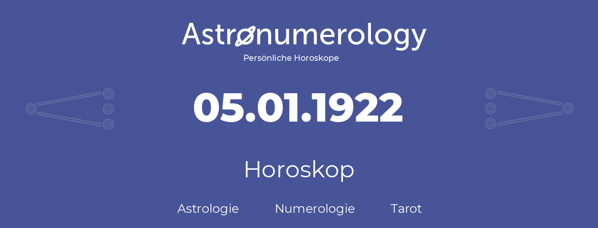 Horoskop für Geburtstag (geborener Tag): 05.01.1922 (der 05. Januar 1922)