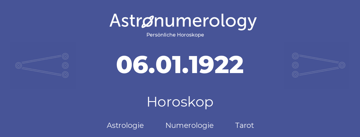Horoskop für Geburtstag (geborener Tag): 06.01.1922 (der 6. Januar 1922)