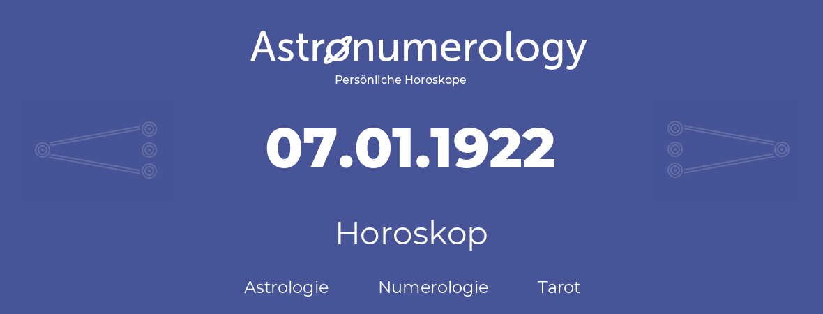 Horoskop für Geburtstag (geborener Tag): 07.01.1922 (der 07. Januar 1922)