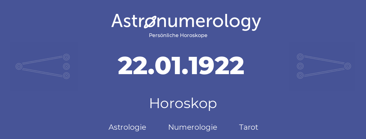 Horoskop für Geburtstag (geborener Tag): 22.01.1922 (der 22. Januar 1922)