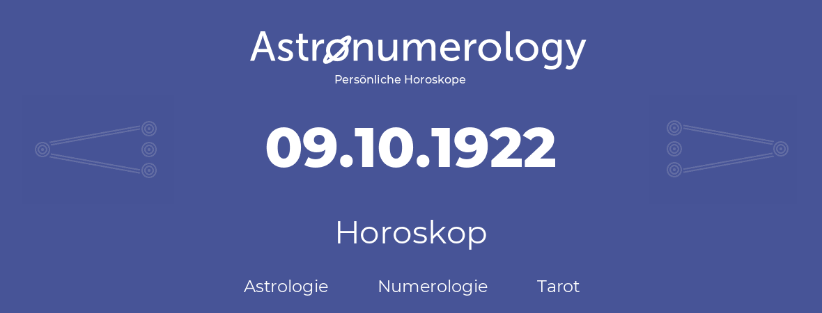 Horoskop für Geburtstag (geborener Tag): 09.10.1922 (der 9. Oktober 1922)