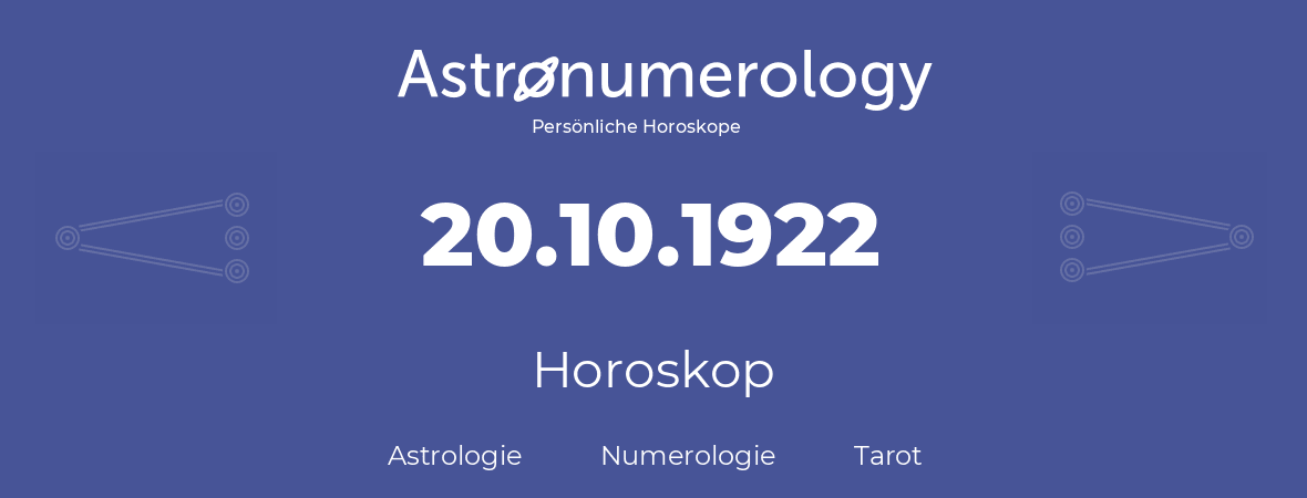 Horoskop für Geburtstag (geborener Tag): 20.10.1922 (der 20. Oktober 1922)