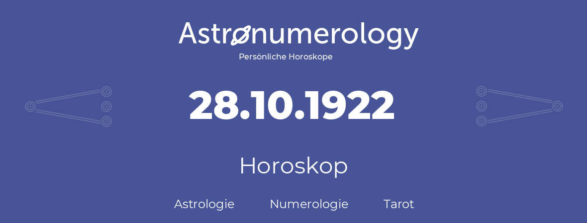Horoskop für Geburtstag (geborener Tag): 28.10.1922 (der 28. Oktober 1922)