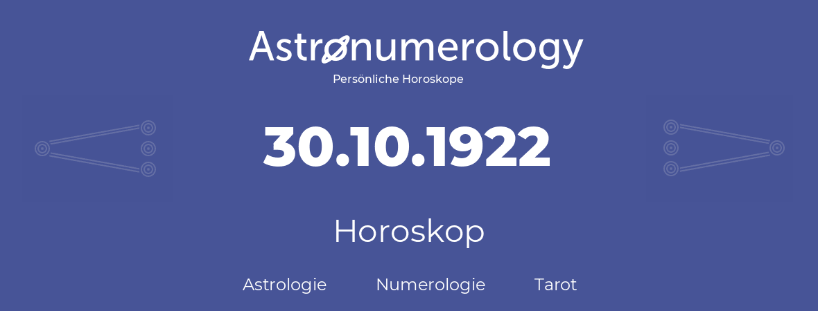 Horoskop für Geburtstag (geborener Tag): 30.10.1922 (der 30. Oktober 1922)