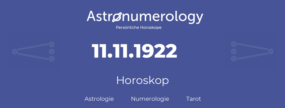 Horoskop für Geburtstag (geborener Tag): 11.11.1922 (der 11. November 1922)