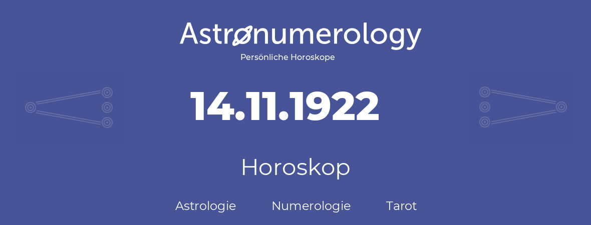 Horoskop für Geburtstag (geborener Tag): 14.11.1922 (der 14. November 1922)