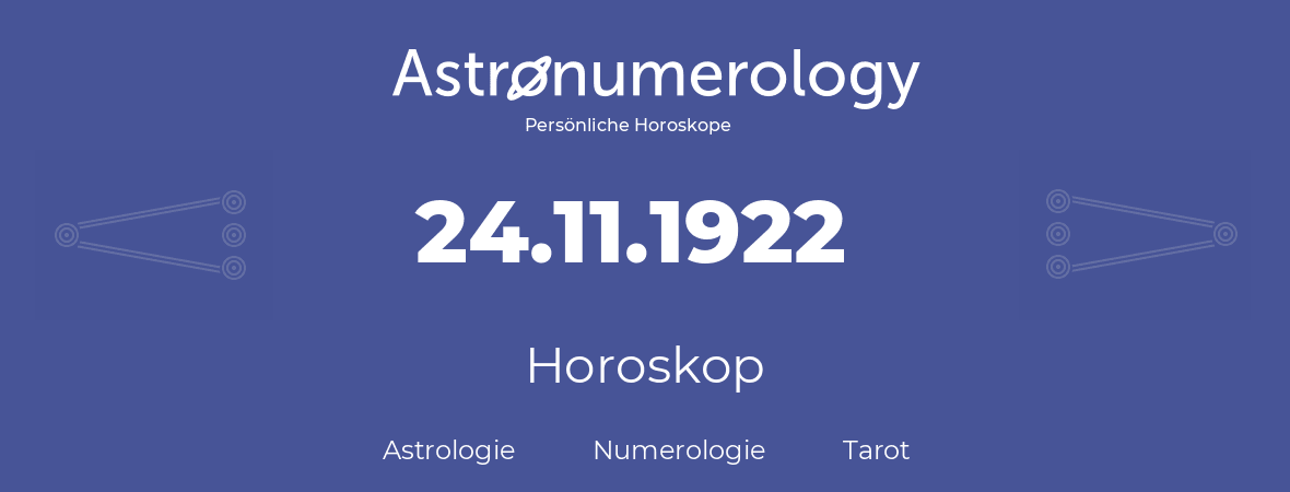 Horoskop für Geburtstag (geborener Tag): 24.11.1922 (der 24. November 1922)