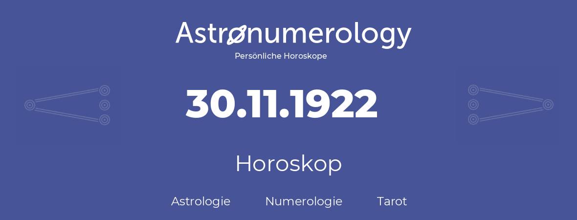Horoskop für Geburtstag (geborener Tag): 30.11.1922 (der 30. November 1922)