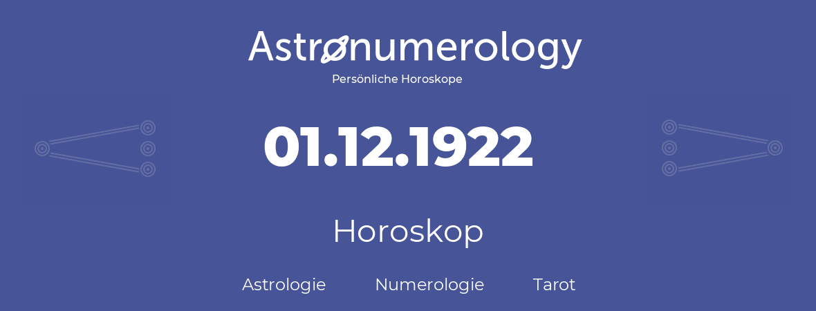 Horoskop für Geburtstag (geborener Tag): 01.12.1922 (der 1. Dezember 1922)