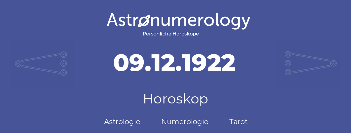 Horoskop für Geburtstag (geborener Tag): 09.12.1922 (der 9. Dezember 1922)