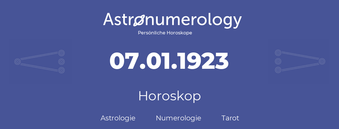 Horoskop für Geburtstag (geborener Tag): 07.01.1923 (der 7. Januar 1923)