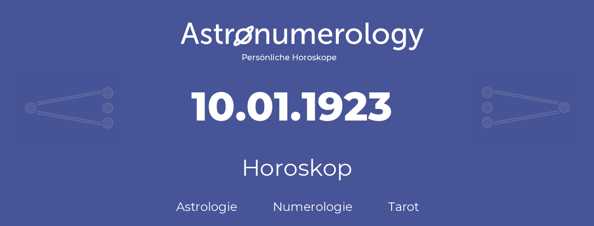 Horoskop für Geburtstag (geborener Tag): 10.01.1923 (der 10. Januar 1923)