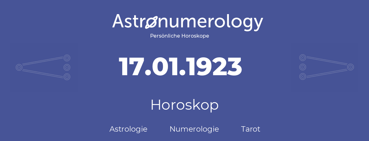Horoskop für Geburtstag (geborener Tag): 17.01.1923 (der 17. Januar 1923)