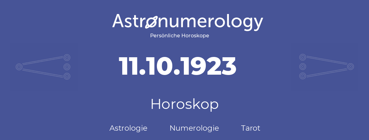 Horoskop für Geburtstag (geborener Tag): 11.10.1923 (der 11. Oktober 1923)