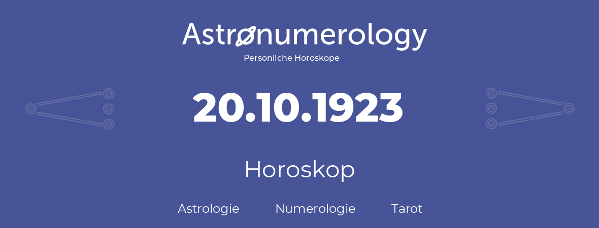 Horoskop für Geburtstag (geborener Tag): 20.10.1923 (der 20. Oktober 1923)