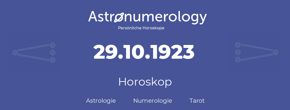 Horoskop für Geburtstag (geborener Tag): 29.10.1923 (der 29. Oktober 1923)