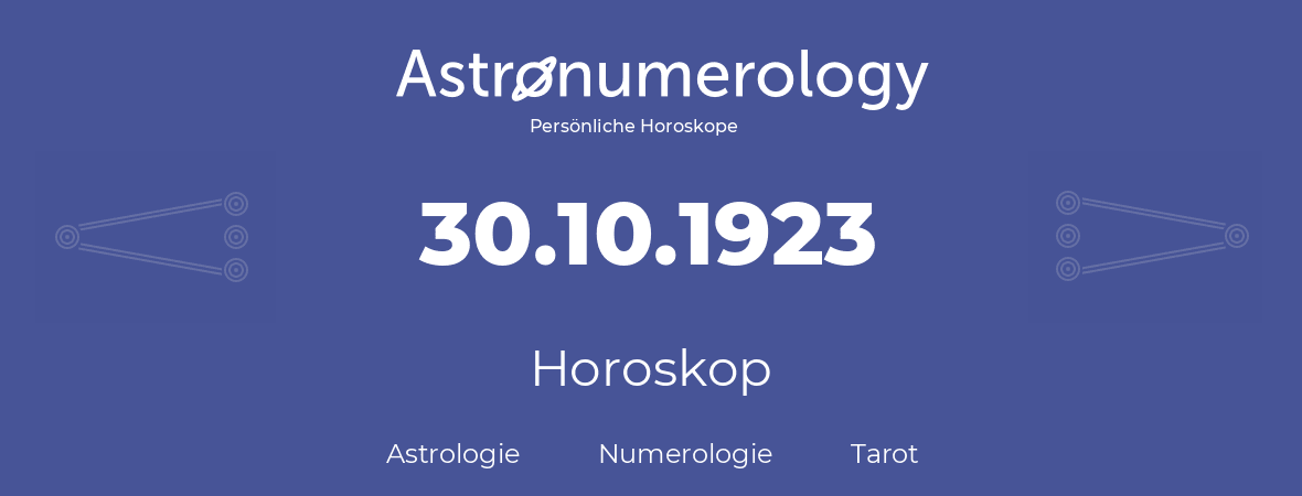 Horoskop für Geburtstag (geborener Tag): 30.10.1923 (der 30. Oktober 1923)