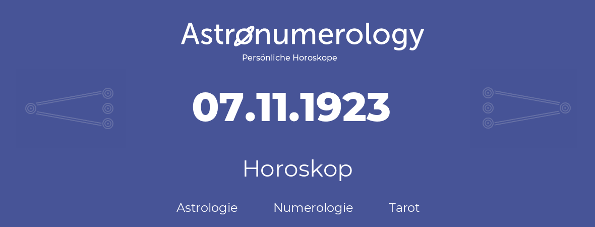 Horoskop für Geburtstag (geborener Tag): 07.11.1923 (der 07. November 1923)