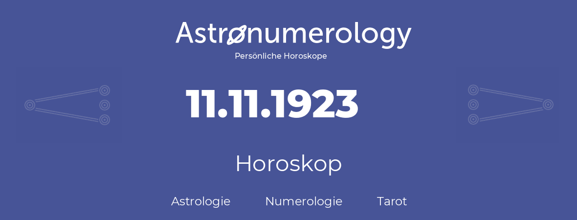 Horoskop für Geburtstag (geborener Tag): 11.11.1923 (der 11. November 1923)