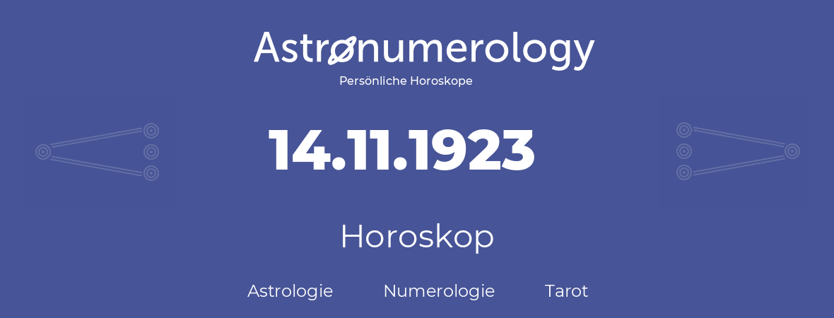 Horoskop für Geburtstag (geborener Tag): 14.11.1923 (der 14. November 1923)