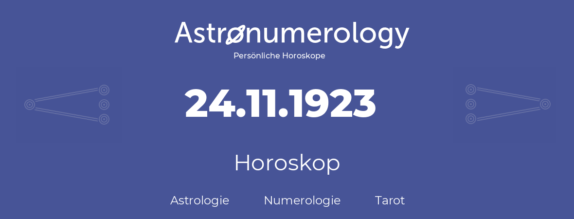Horoskop für Geburtstag (geborener Tag): 24.11.1923 (der 24. November 1923)