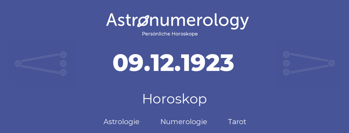 Horoskop für Geburtstag (geborener Tag): 09.12.1923 (der 09. Dezember 1923)