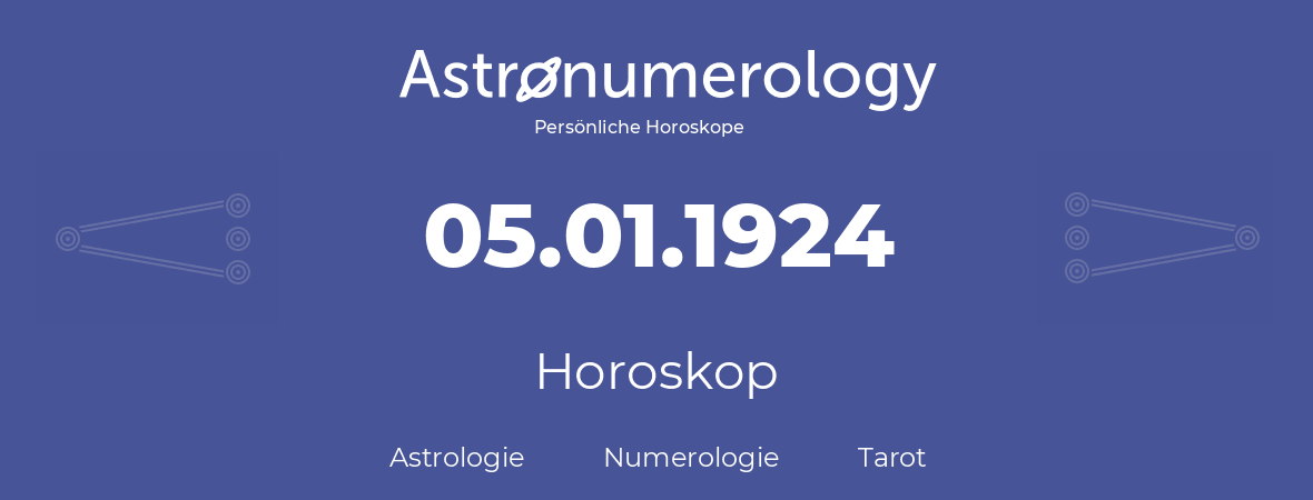 Horoskop für Geburtstag (geborener Tag): 05.01.1924 (der 05. Januar 1924)