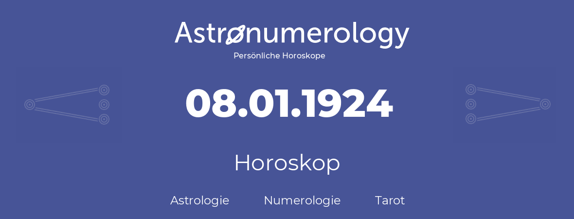 Horoskop für Geburtstag (geborener Tag): 08.01.1924 (der 8. Januar 1924)